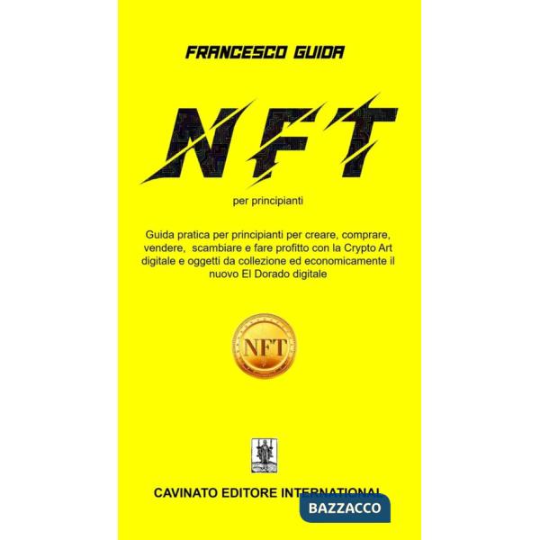 NFT per principianti. Guida pratica per principianti per creare, comprare, vendere scambiare fare profitto con la Cripto Art dig