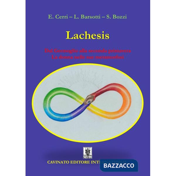 Lachesis. Dal germoglio alla seconda primavera. La donna nelle sue metamorfosi. Ediz. illustrata