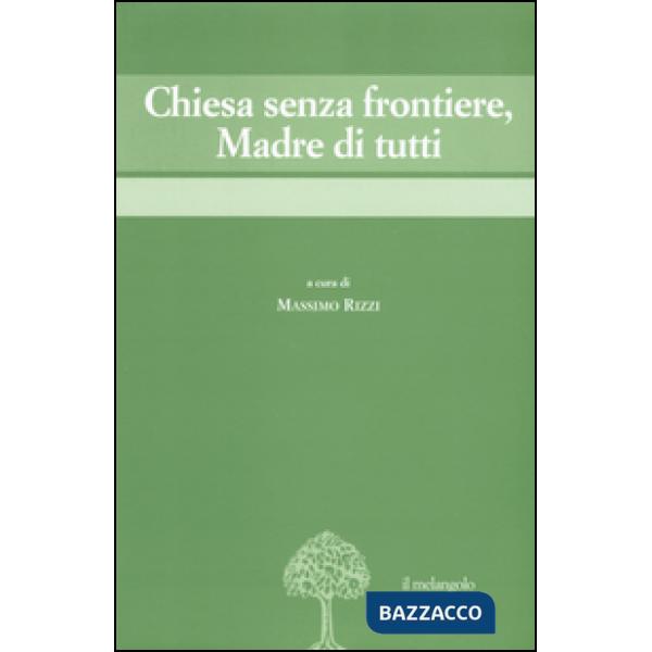 Chiesa senza frontiere, Madre di tutti