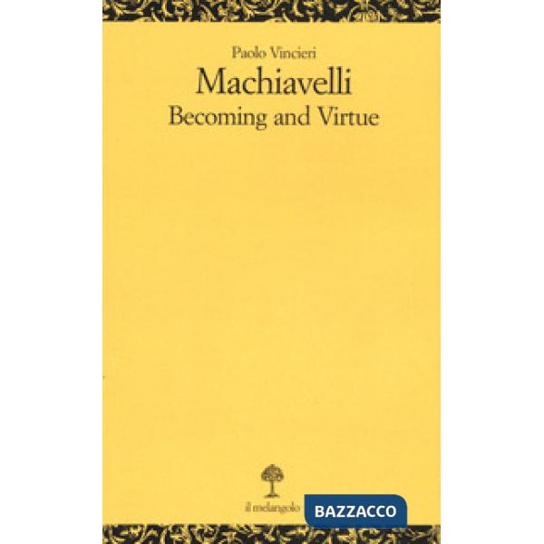 Machiavelli. Becoming and virtue
