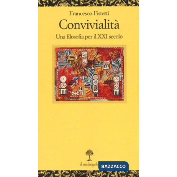 Convivialità. Una filosofia per il XXI secolo