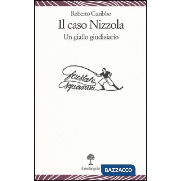 Caso Nizzola. Un giallo giudiziario (Il)