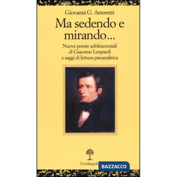 Ma sedendo e mirando. Nuove poesie adolescenziali di Giacomo Leopardi