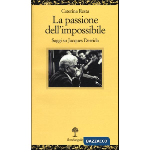 Passione dell'impossibile. Saggi su Jacques Derrida (La)