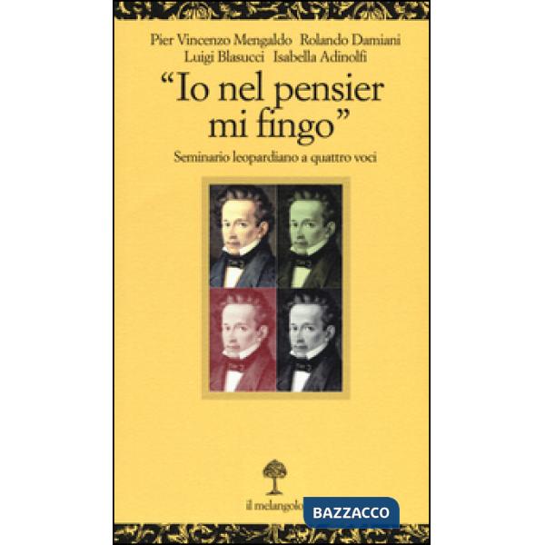 «Io nel pensier mi fingo». Seminario leopardiano a quattro voci