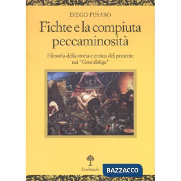 Fichte e la compiuta peccaminosità. Filosofia della storia e critica del presente nei «Grundzüge»