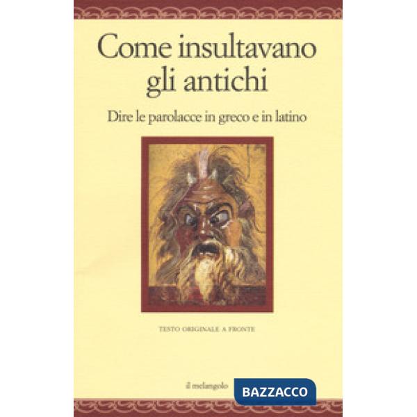 Come insultavano gli antichi. Dire le parolacce in greco e in latino. Testo grec