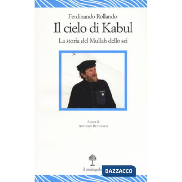 Cielo di Kabul. La storia del mullah dello sci (Il)