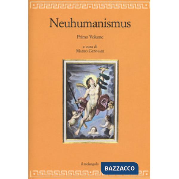 Neuhumanismus. Pedagogie e culture del Neoumanesimo tedesco tra '700 e '800. Vol. 1