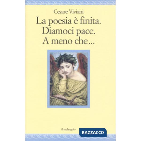 Poesia è finita. Diamoci pace, A meno che... (La)