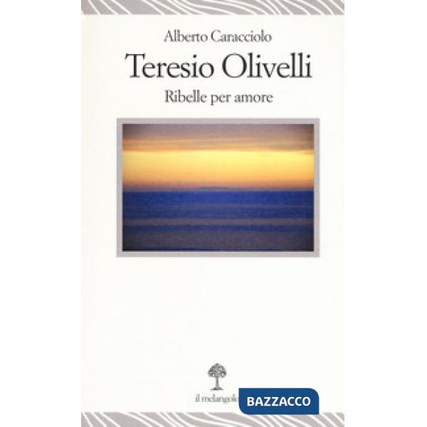 Teresio Olivelli. Ribelle per amore