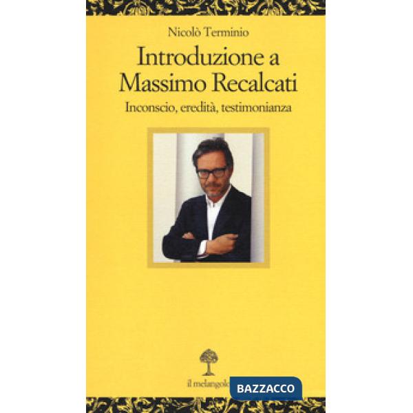 Introduzione a Massimo Recalcati. Inconscio, eredità, testimonianza