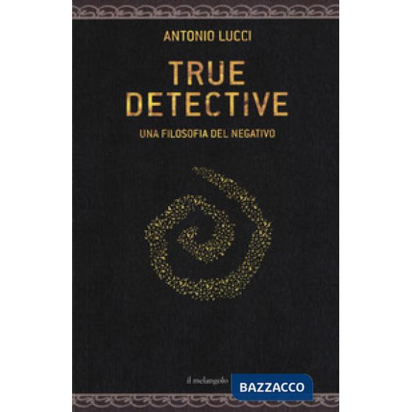 True detective. Una filosofia al negativo