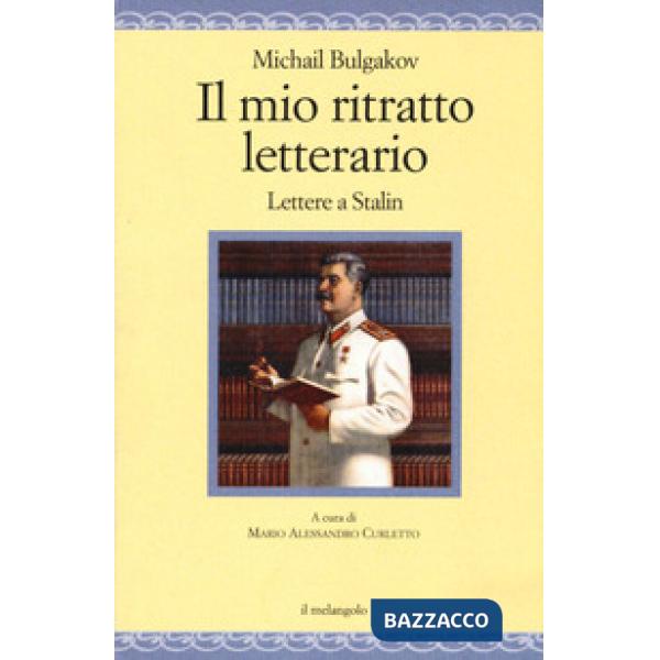 Mio ritratto letterario. Lettere a Stalin (Il)