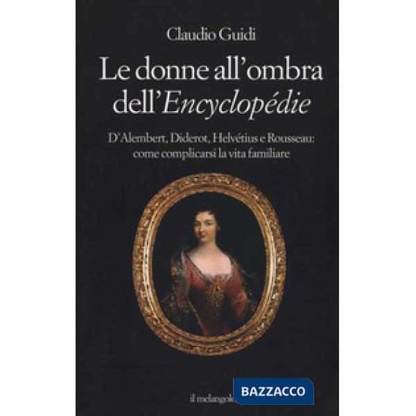 Donne all'ombra dell'Encyclopédie. D'Alembert, Diderot, Helvétius e Rousseau: co
