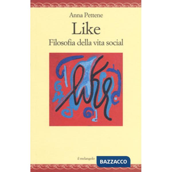 Like. Filosofia della vita social