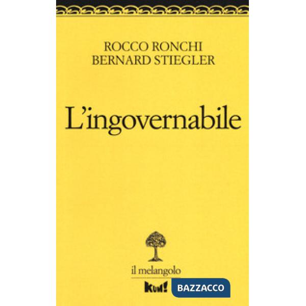 Ingovernabile. Due lezioni sulla politica (L')