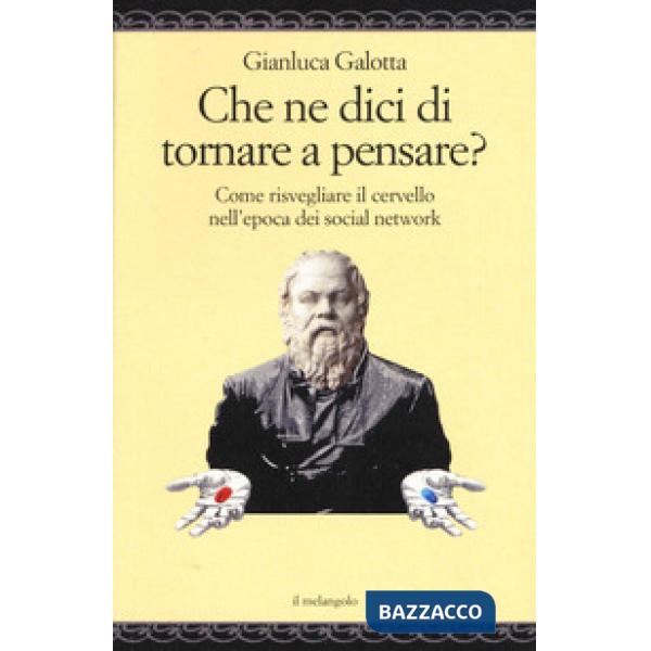 Che ne dici di tornare a pensare. Come risvegliare il cervello nell'epoca dei social network