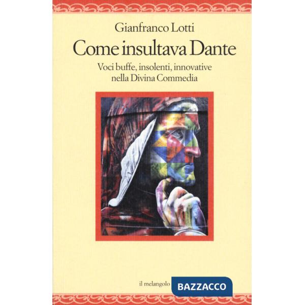 Come insultava Dante. Voci buffe, insolenti, innovative nella Divina Commedia