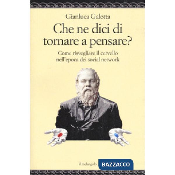 Che ne dici di tornare a pensare. Come risvegliare il cervello nell'epoca dei social network