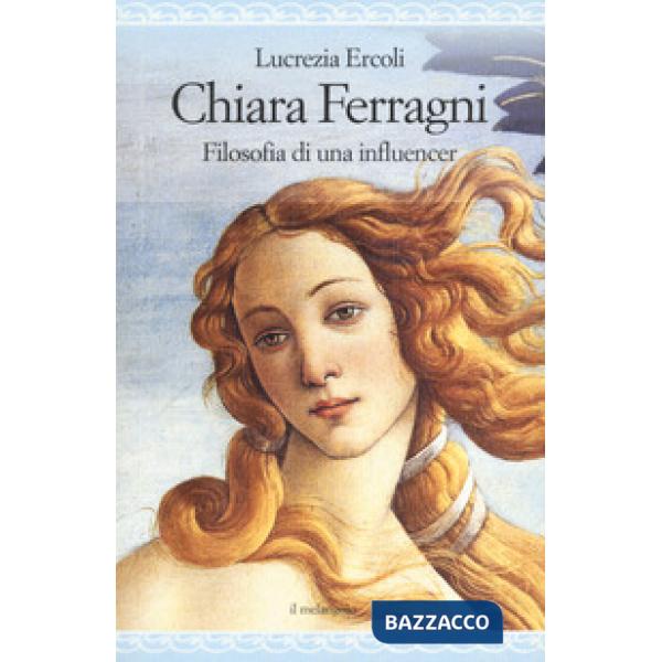 Chiara Ferragni. Filosofia di un'influencer