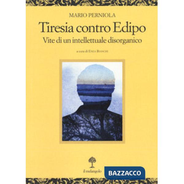 Tiresia contro Edipo. Vite di un intellettuale disorganico