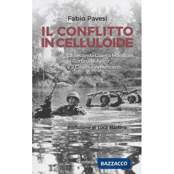 Conflitto in celluloide. La Seconda guerra mondiale, la cortina di ferro e il cinema americano. (Il)