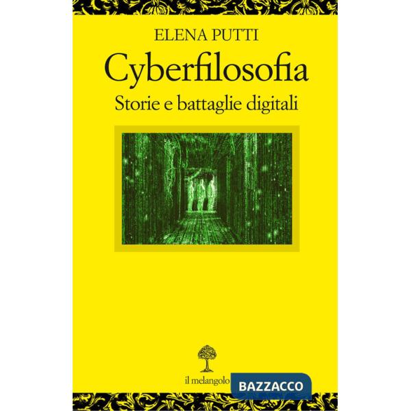 Cyberfilosofia. Storie e battaglie digitali