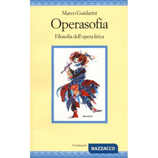 Operasofia. Filosofia dell'opera lirica