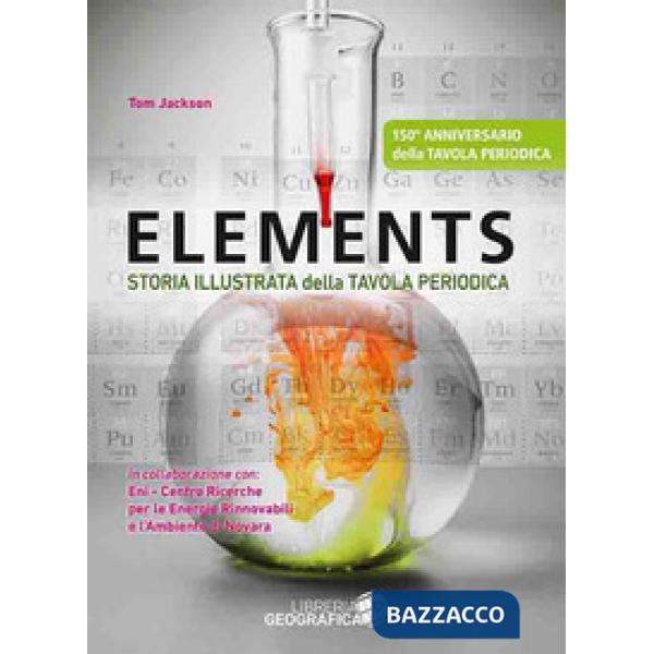 Elements. Storia illustrata della tavola periodica. Ediz. a colori