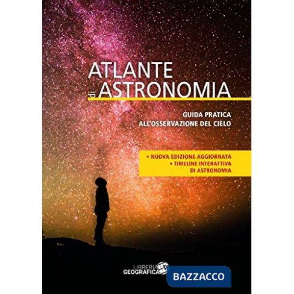 Atlante di astronomia. Guida pratica all'osservazione del cielo. Ediz. a colori. Con Contenuto digitale per accesso online