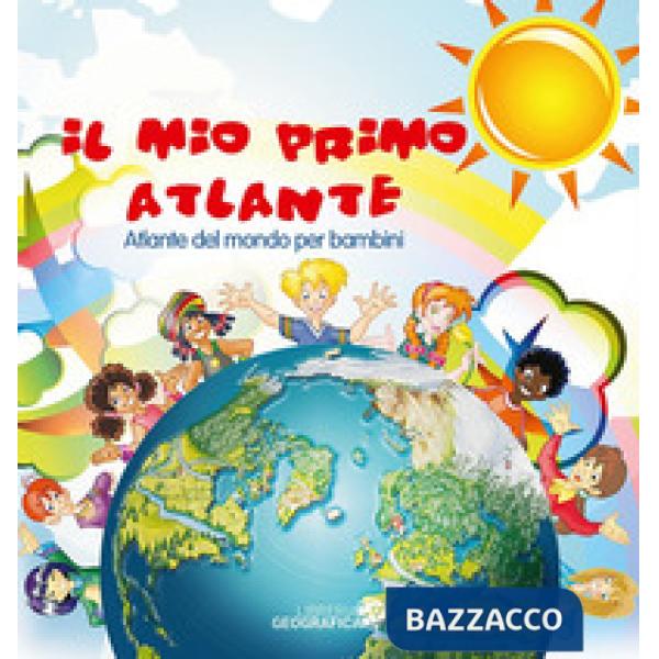Mio primo atlante. Atlante del mondo per bambini. Ediz. a colori (Il)