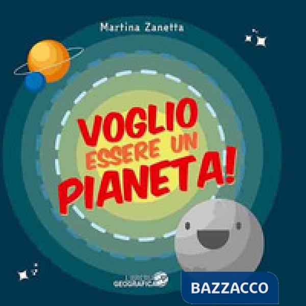 Voglio essere un pianeta! Ediz. a colori