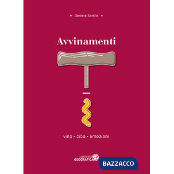 Avvinamenti. Vino, cibo, emozioni