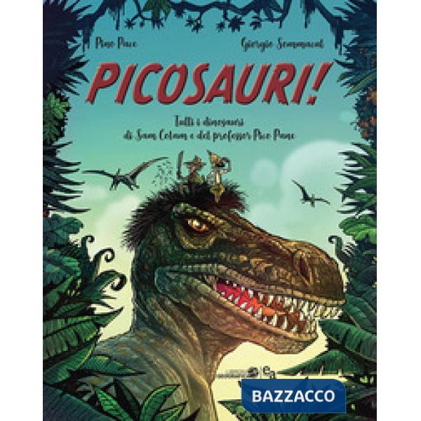 Picosauri! Tutti i dinosauri di Sam Colam e Pico Pane