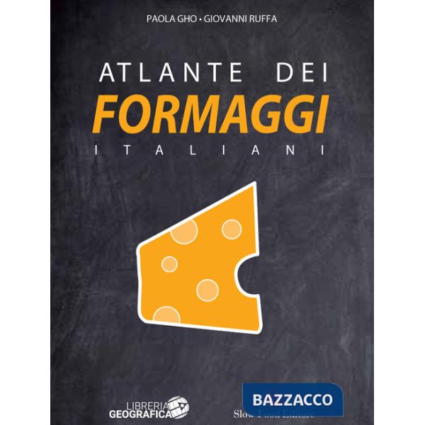 Atlante dei formaggi italiani. Ediz. a colori