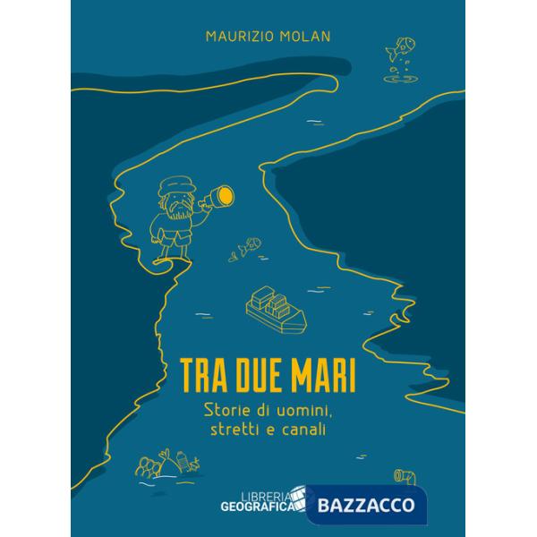 Tra due mari. Storie di uomini, stretti e canali