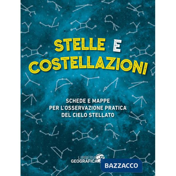 Stelle e costellazioni. Schede e mappe per l'osservazione pratica del cielo stellato