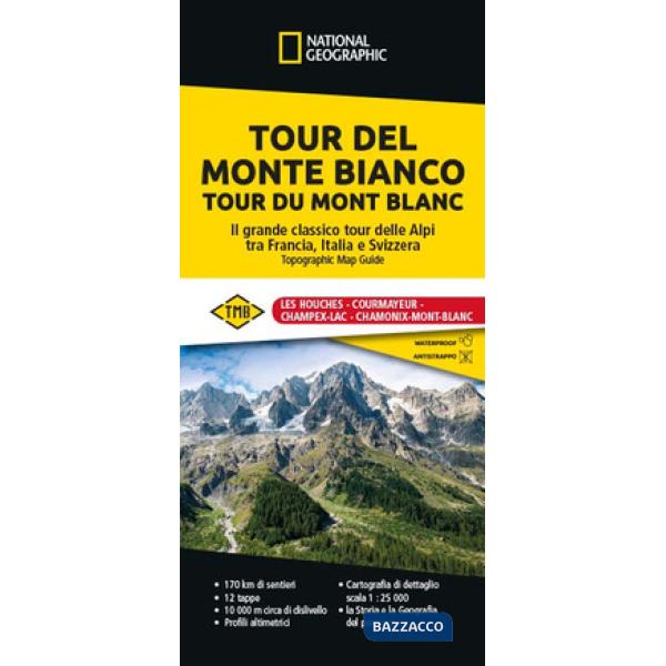 Tour del Monte Bianco. Tour du Mont Blanc. Il grande classico tour delle Alpi tra Francia, Italia e Svizzera