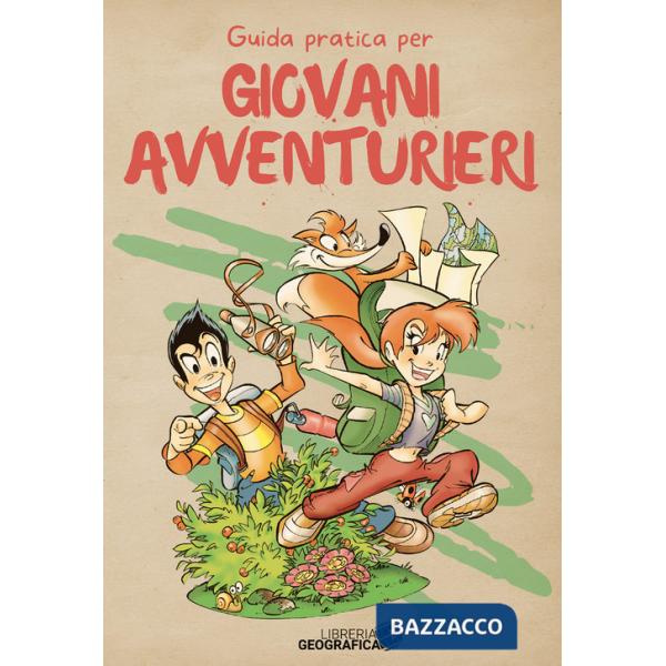Guida pratica per giovani avventurieri. Ediz. a colori
