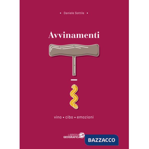 Avvinamenti. Vino, cibo, emozioni