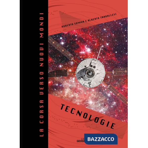 Corsa verso nuovi mondi. Tecnologie (La)