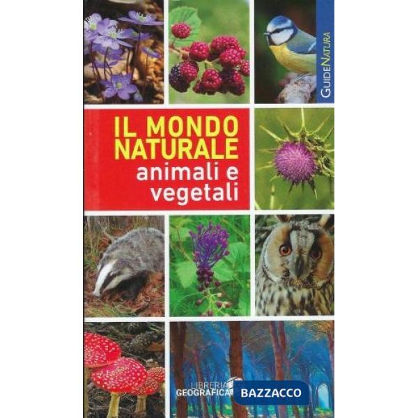 Mondo naturale. Animali e vegetali (Il)