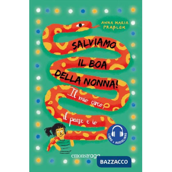 Salviamo il boa della nonna! Il mio circo, il paese e io. Con audiolibro