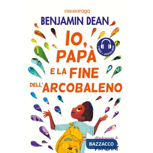 Io, papà e la fine dell'arcobaleno. Con audiolibro