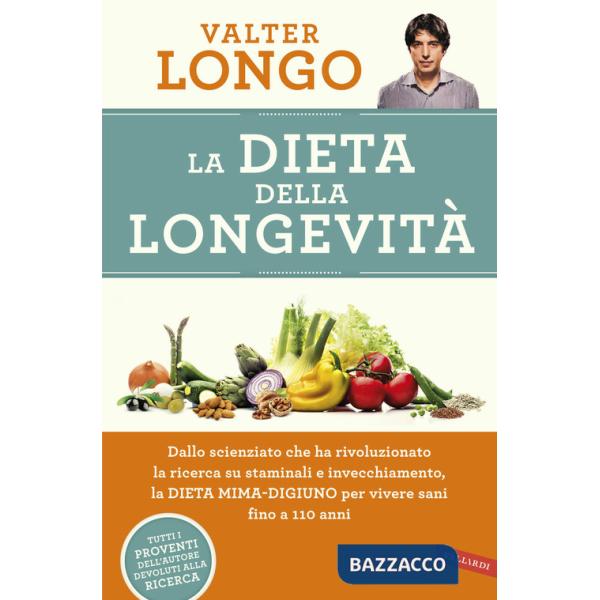 Dieta della longevità. Dallo scienziato che ha rivoluzionato la ricerca su staminali e invecchiamento, la dieta mima-digiuno per