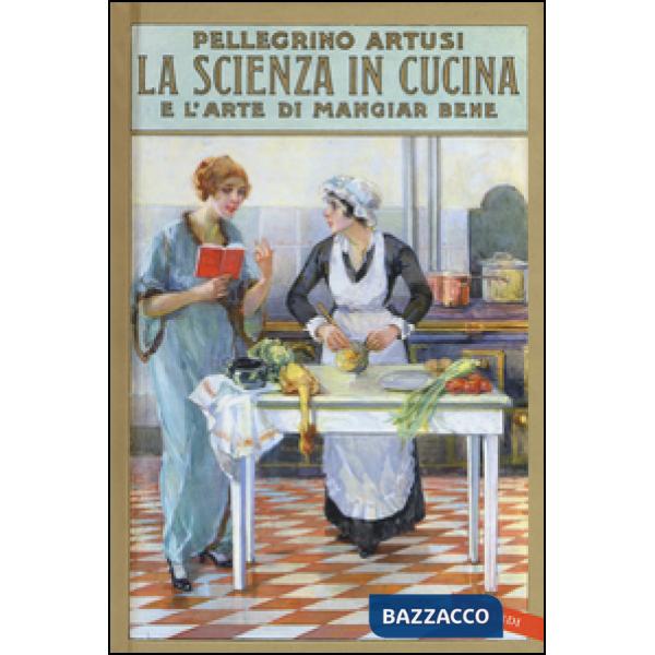 Scienza in cucina e l'arte di mangiar bene (La)