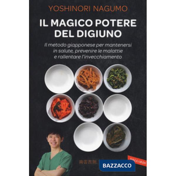 Magico potere del digiuno. Il metodo giapponese per mantenersi in salute, prevenire le malattie e rallentare l'invecchiamento (I