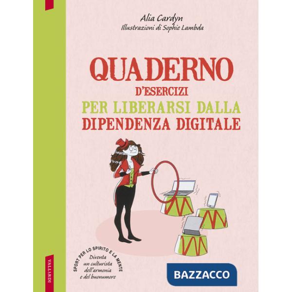 Quaderno d'esercizi per liberarsi dalla dipendenza digitale