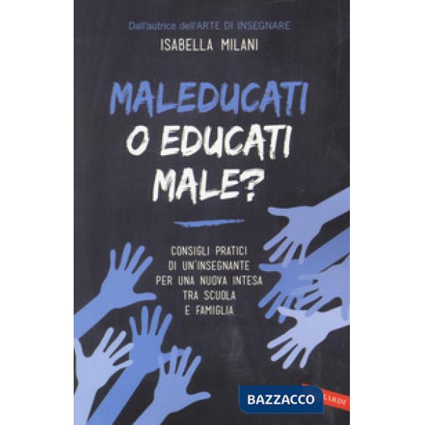 Maleducati o educati male?
